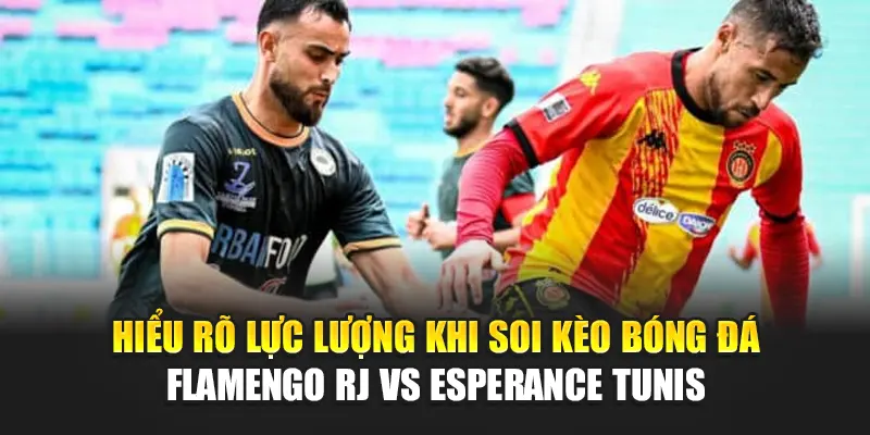 Soi Kèo Bóng Đá Flamengo RJ Vs Esperance Tunis Từ hercules.in.net 1 Hiểu rõ lực lượng khi soi kèo bóng đá Flamengo RJ vs Esperance Tunis