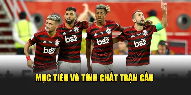 Mục tiêu và tính chất trận cầu