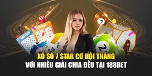 Xổ Số 7 Star Cơ Hội Thắng Với Nhiều Giải Chia Đều Tại 188BET